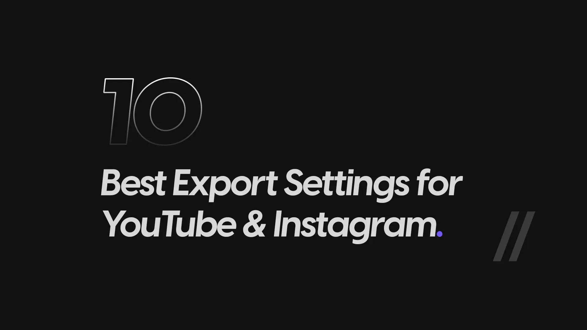 The Best Export Settings for YouTube, Instagram, and TikTok in 2026