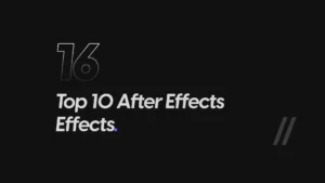 Top 10 After Effects Effects Every Video Editor Should Know